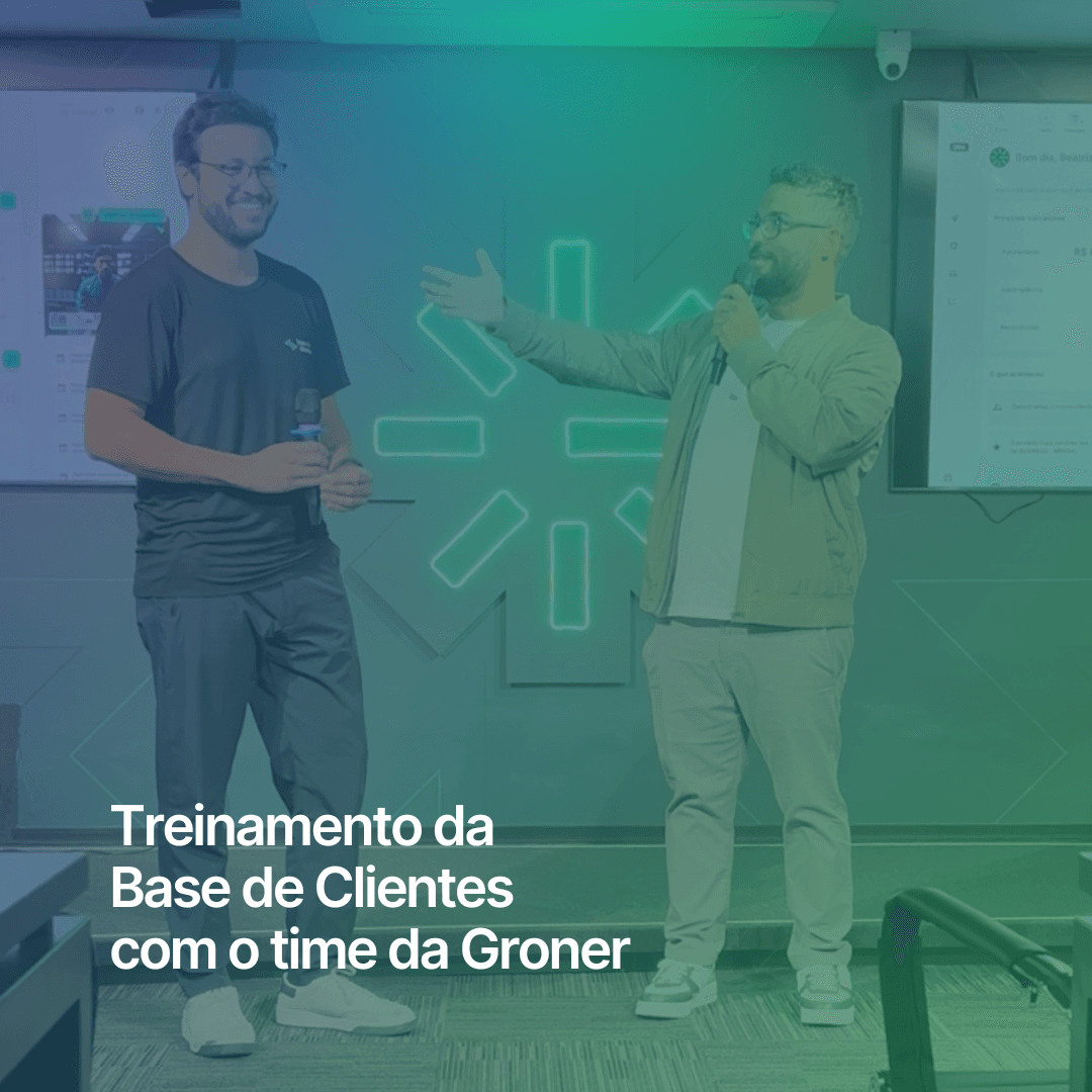 Treinamento da Base de Clientes com o time da Groner
